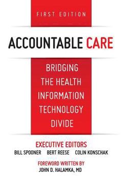 Paperback Accountable Care. Bridging the Health Information Technology Divide. 1st Edition Book