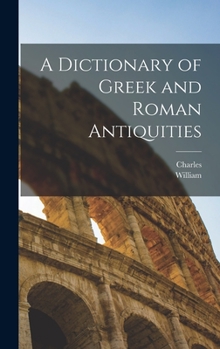 Hardcover A Dictionary of Greek and Roman Antiquities Book