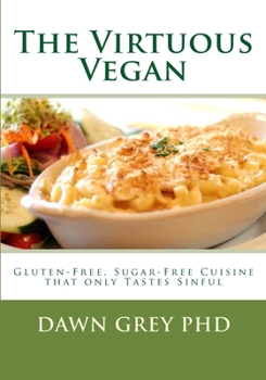 Paperback The Virtuous Vegan: Gluten-Free, Sugar-Free Cuisine Book