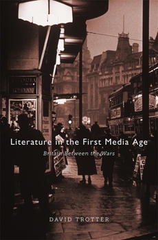 Hardcover Literature in the First Media Age: Britain Between the Wars Book