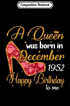 Paperback Composition Notebook: Womens A Queen Born In DECEMBER 1952 67th Birthday Gifts Journal/Notebook Blank Lined Ruled 6x9 100 Pages Book