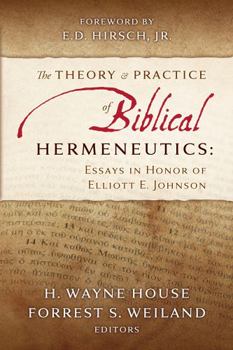 Paperback The Theory & Practice of Biblical Hermeneutics: Essays in Honor of Elliott E. Johnson Book