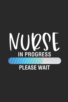 Paperback Nurse In Progress Please Wait: Funny Nurse Daily Planner, To Do List Notebook For Nursing Students, Patient Care Journal, Nurse Appreciation Gift Book