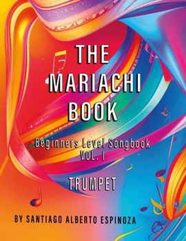 Paperback The Mariachi Book Vol. 1 Trumpet Beginners: Vol. 1 - Trumpet [Spanish] Book