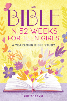 Paperback The Bible in 52 Weeks for Teen Girls: A Yearlong Bible Study Book