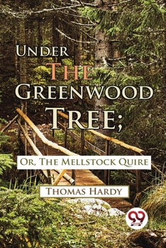 Paperback Under The Greenwood Tree; Or, The Mellstock Quire Book