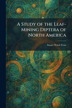 Paperback A Study of the Leaf-Mining Diptera of North America Book