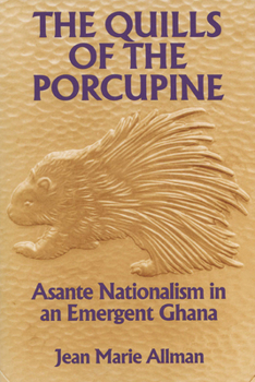 Paperback The Quills of the Porcupine: Asante Nationalism in an Emergent Ghana Book