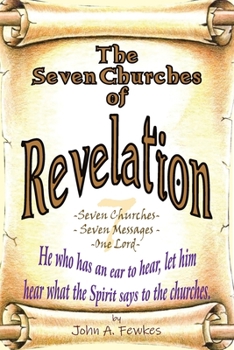 Paperback The Seven Churches of Revelation: Seven Churches - Seven Messages - One Lord Book