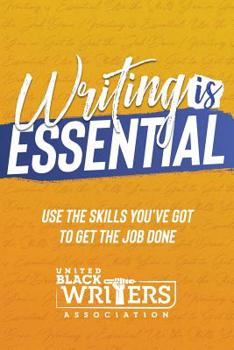 Paperback Writing is Essential: How to Use What You've Got to Get the Job Done Book