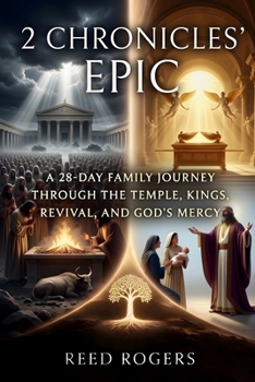 2 Chronicles' Epic: A 28-Day Family Journey Through the Temple, Kings, Revival, and God’s Mercy (The Epic Series)
