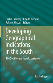 Developing Geographical Indications in the South: The Southern African Experience