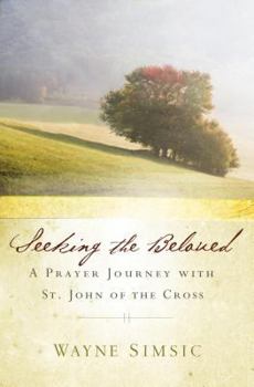 Paperback Seeking the Beloved: A Prayer Journey with St. John of the Cross Book
