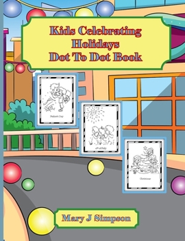 Paperback Kids Celebrating Holidays Dot To Dot Book: 30 unique pictures Traditional and less known holidays Book