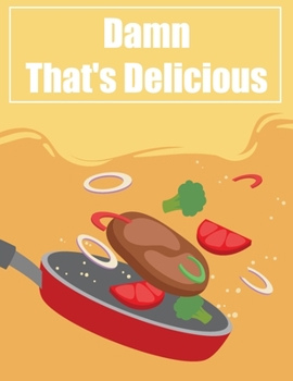 Paperback Damn That's Delicious: Make Your Own Cookbook Personalized DIY blank cookbook journal for recipes to write in for women, girls, teens - a rec Book
