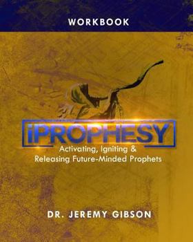 Paperback Iprophesy: Activating, Igniting & Releasing Future Minded Prophets Workbook Book