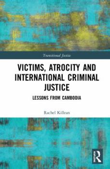 Hardcover Victims, Atrocity and International Criminal Justice: Lessons from Cambodia Book