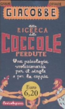 Hardcover Alla ricerca delle coccole perdute. Una psicologia rivoluzionaria per il single e per la coppia Book