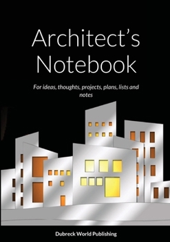 Paperback Architect's Notebook: For ideas, thoughts, projects, plans, lists and notes Book