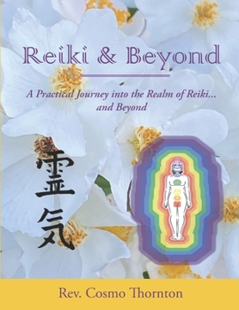Paperback Reiki & Beyond: A Practical Journey into the Realm of Reiki... and Beyond Book