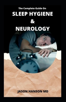 Paperback The Complete Guide on Sleep Hygiene and Neurology Book