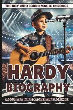 Paperback Hardy Biography: The Boy Who Found Magic in Songs - A Country Music Adventure for Kids Book