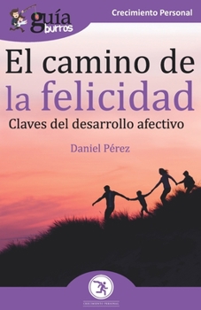 Paperback GuíaBurros El camino de la felicidad: Claves del desarrollo afectivo [Spanish] Book