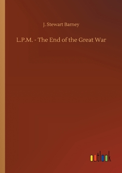 L.P.M. - The End of the Great War