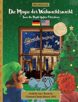 Paperback BILINGUAL 'Twas the Night Before Christmas - 200th Anniversary Edition: GERMAN Die Magie der Weihnachtsnacht [German] Book