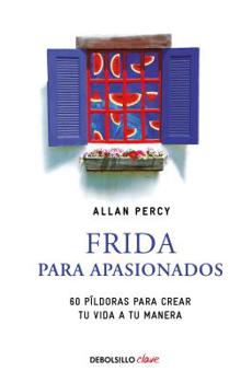Paperback Frida Para Apasionados: 60 P?ldoras Para Crear Tu Vida a Tu Manera / Frida for the Passionate [Spanish] Book