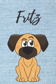 Fritz Notizbuch Hunde / Malbuch / Tagebuch: Individuelles personalisiertes blanko Jungen & Männer Namen Notizbuch, blanko DIN A5 Seiten. Ideal als Uni ... Geschenk für Männer. (German Edition)