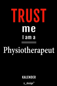 Kalender für Physiotherapeuten / Physiotherapeut / Physiotherapeutin: Immerwährender Kalender / 365 Tage Tagebuch / Journal [3 Tage pro Seite] für ... Erinnerungen, Sprüche (German Edition)
