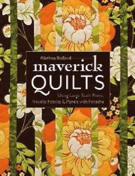 Paperback Maverick Quilts-Print-on-Demand-Edition: Using Large-Scale Prints, Novelty Fabrics & Panels with Panache Book