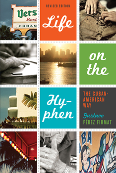 Life on the Hyphen: The Cuban-American Way - Book  of the Latin American and Latino Art and Culture