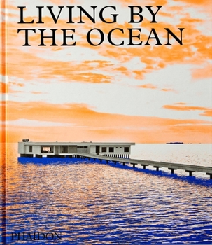 Hardcover Living by the Ocean: Contemporary Houses by the Sea Book