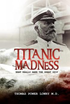 Paperback Titanic Madness-What Really Sank the Great Ship: What Really Sank the Great Ship Book