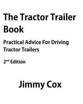 Paperback The Tractor Trailer Book: Practical Advice For Driving Tractor Trailers 2nd Edition Book