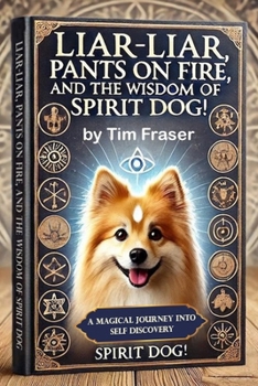 Paperback Liar-Liar, Pants on Fire and The Wisdom of Spirit Dog Book