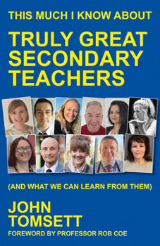Paperback This Much I Know about Truly Great Secondary Teachers: (And What We Can Learn from Them) Book