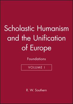 Hardcover Scholastic Humanism and the Unification of Europe, Volume I: Foundations Book