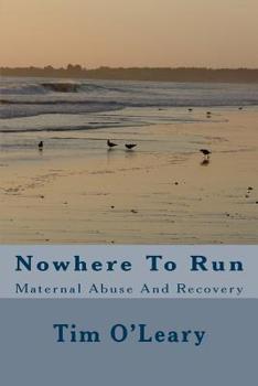 Paperback Nowhere To Run: Maternal Abuse And Recovery Book