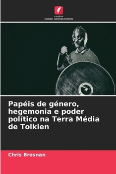 Paperback Papéis de género, hegemonia e poder político na Terra Média de Tolkien [Portuguese] Book