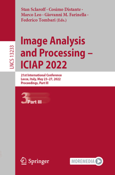 Paperback Image Analysis and Processing - Iciap 2022: 21st International Conference, Lecce, Italy, May 23-27, 2022, Proceedings, Part III Book