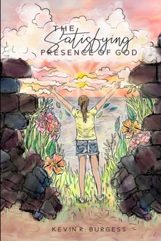 Paperback The Satisfying Presence of God Book