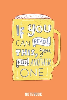 Paperback If You Can Read This You Need Another One Notebook: A5 Dotgrid Beer Brewing Book, Notebook for Brewers, Hobby Brewers, Beer Brewing 120 Pages 6x9 - Or Book