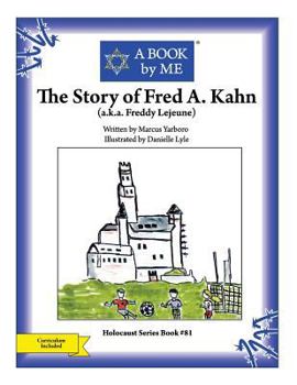 Paperback The Story of Fred A. Kahn: (a.k.a. Freddy Lejeune) (A BOOK by ME) Book