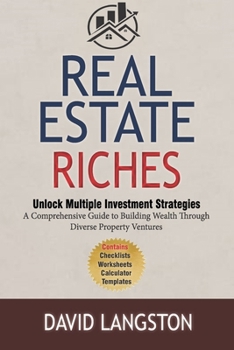 Paperback Real Estate Riches: Unlocking Multiple Investment Strategies for Beginners: A Comprehensive Guide to Building Wealth Through Diverse Property Ventures Book