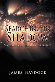 Paperback Searching in Shadow: Victorian Prose and Thought Book