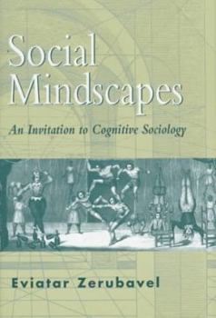 Hardcover Social Mindscapes: An Invitation to Cognitive Sociology Book