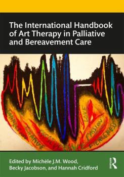 Paperback The International Handbook of Art Therapy in Palliative and Bereavement Care Book